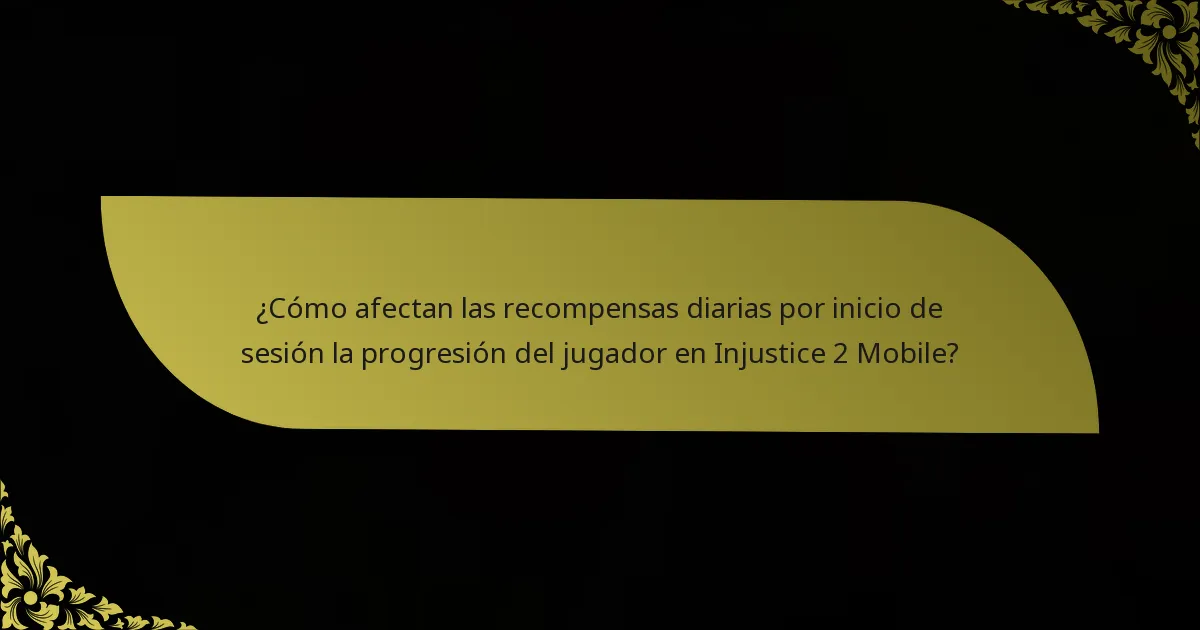 ¿Cómo afectan las recompensas diarias por inicio de sesión la progresión del jugador en Injustice 2 Mobile?