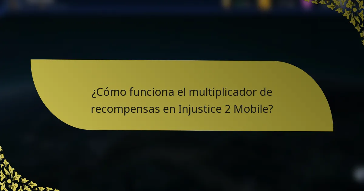 ¿Cómo funciona el multiplicador de recompensas en Injustice 2 Mobile?