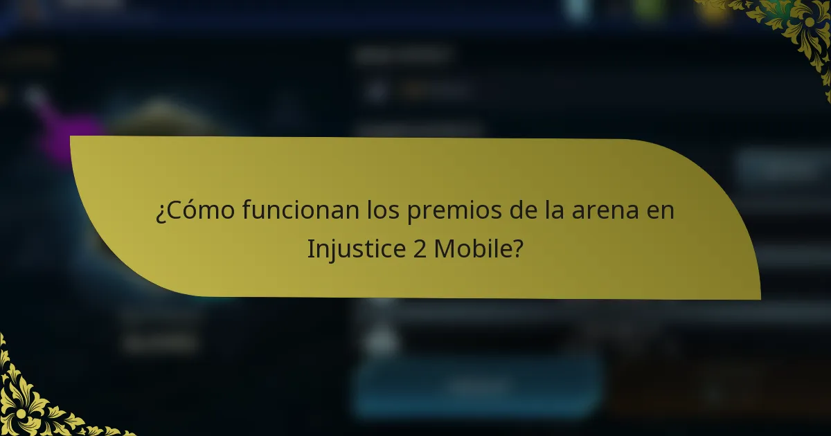 ¿Cómo funcionan los premios de la arena en Injustice 2 Mobile?