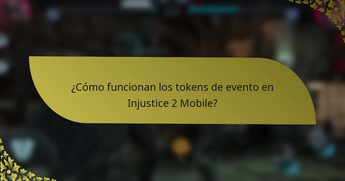 ¿Cómo funcionan los tokens de evento en Injustice 2 Mobile?