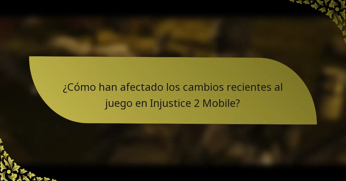 ¿Cómo han afectado los cambios recientes al juego en Injustice 2 Mobile?