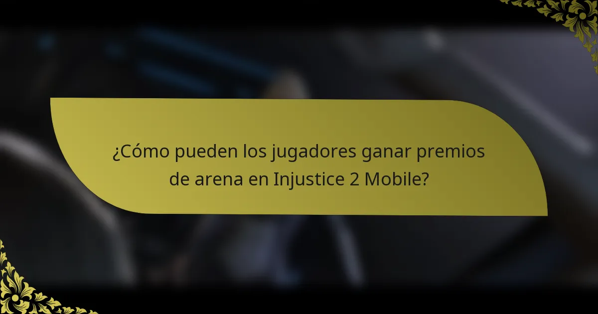 ¿Cómo pueden los jugadores ganar premios de arena en Injustice 2 Mobile?