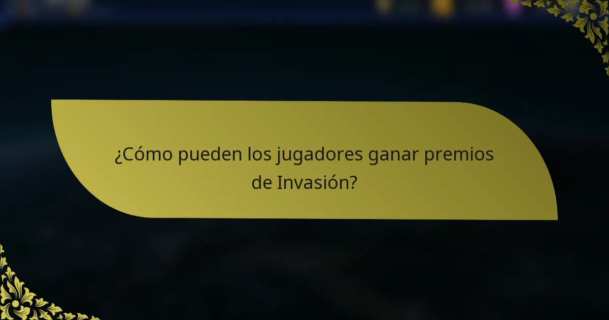 ¿Cómo pueden los jugadores ganar premios de Invasión?