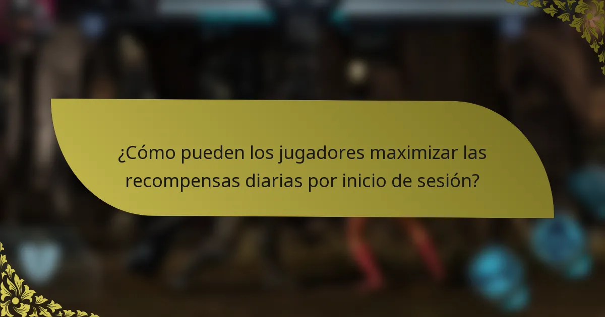 ¿Cómo pueden los jugadores maximizar las recompensas diarias por inicio de sesión?