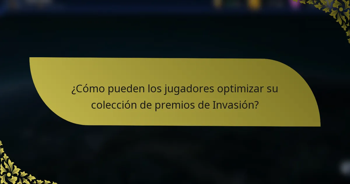 ¿Cómo pueden los jugadores optimizar su colección de premios de Invasión?