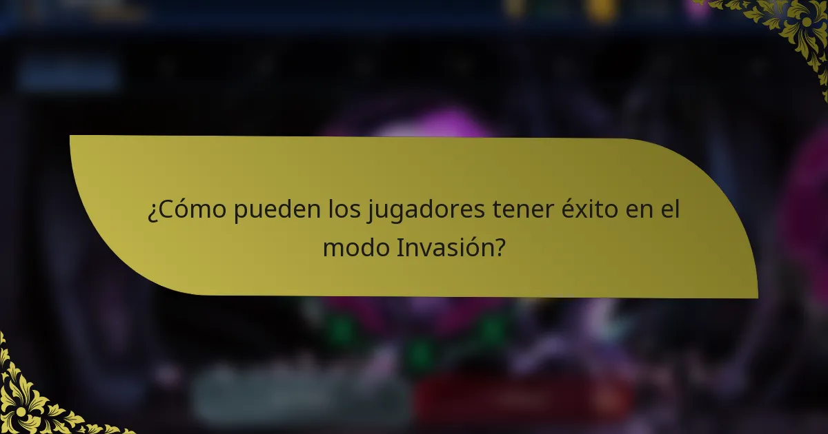 ¿Cómo pueden los jugadores tener éxito en el modo Invasión?