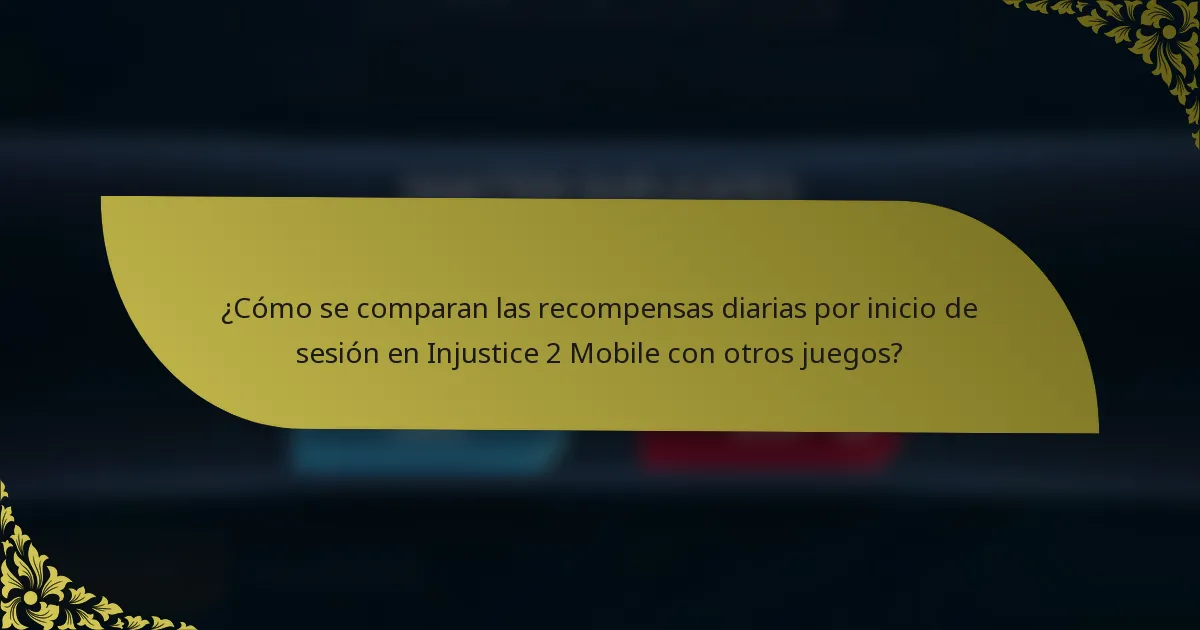 ¿Cómo se comparan las recompensas diarias por inicio de sesión en Injustice 2 Mobile con otros juegos?