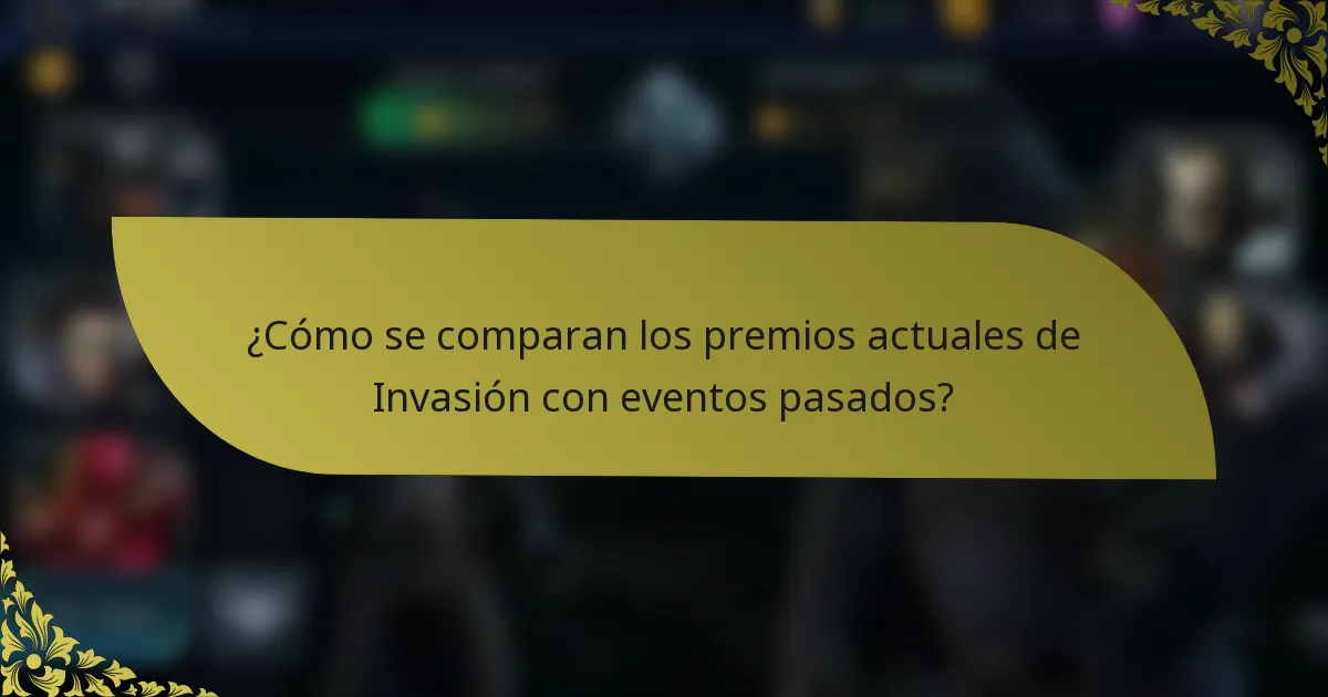 ¿Cómo se comparan los premios actuales de Invasión con eventos pasados?