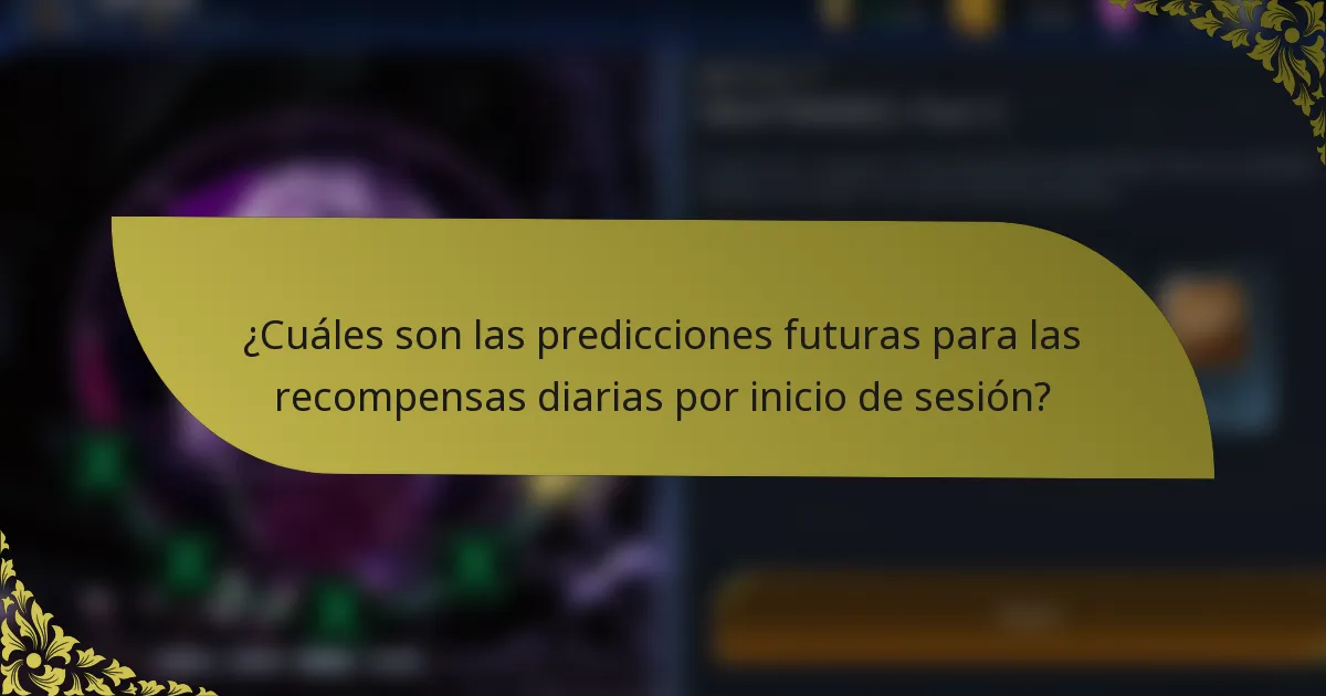 ¿Cuáles son las predicciones futuras para las recompensas diarias por inicio de sesión?