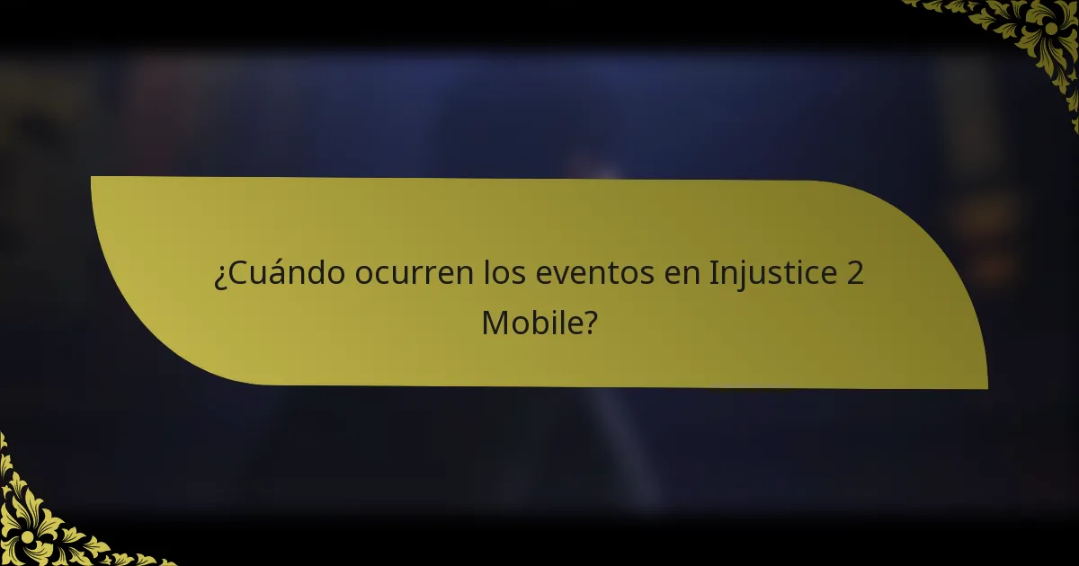 ¿Cuándo ocurren los eventos en Injustice 2 Mobile?