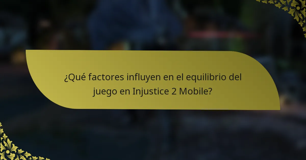¿Qué factores influyen en el equilibrio del juego en Injustice 2 Mobile?