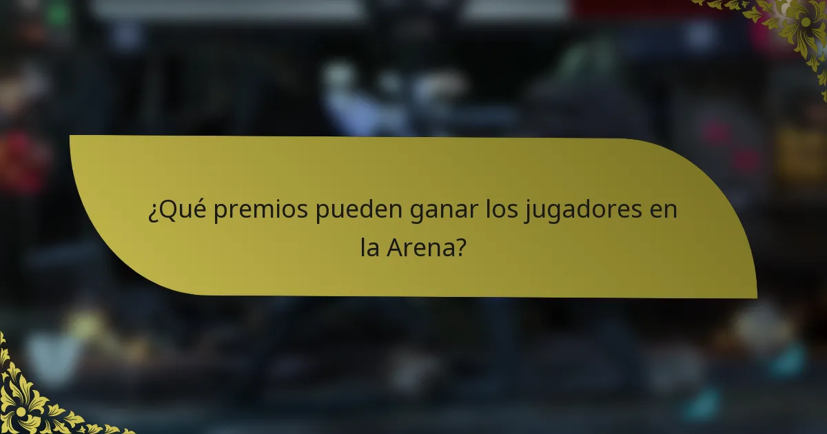 ¿Qué premios pueden ganar los jugadores en la Arena?